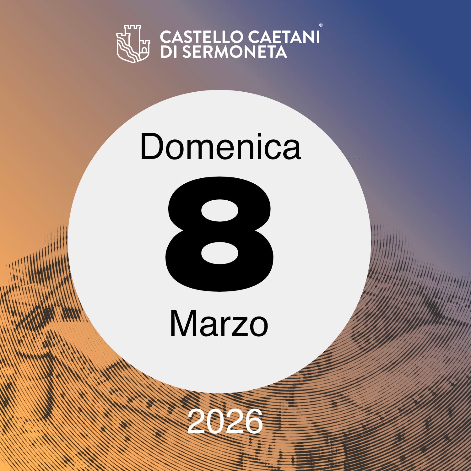 Domenica 8 marzo 2026 - Castello Caetani