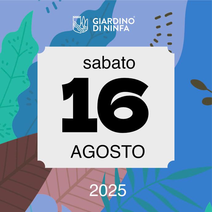 Sabato 16 Agosto 2025 - Giardino di Ninfa